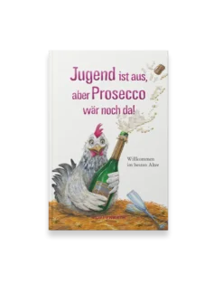 Jugend ist aus, aber Prosecco wäre noch da