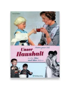 Unser Haushalt in den 50er und 60er Jahren