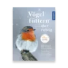Vögel füttern, aber richtig